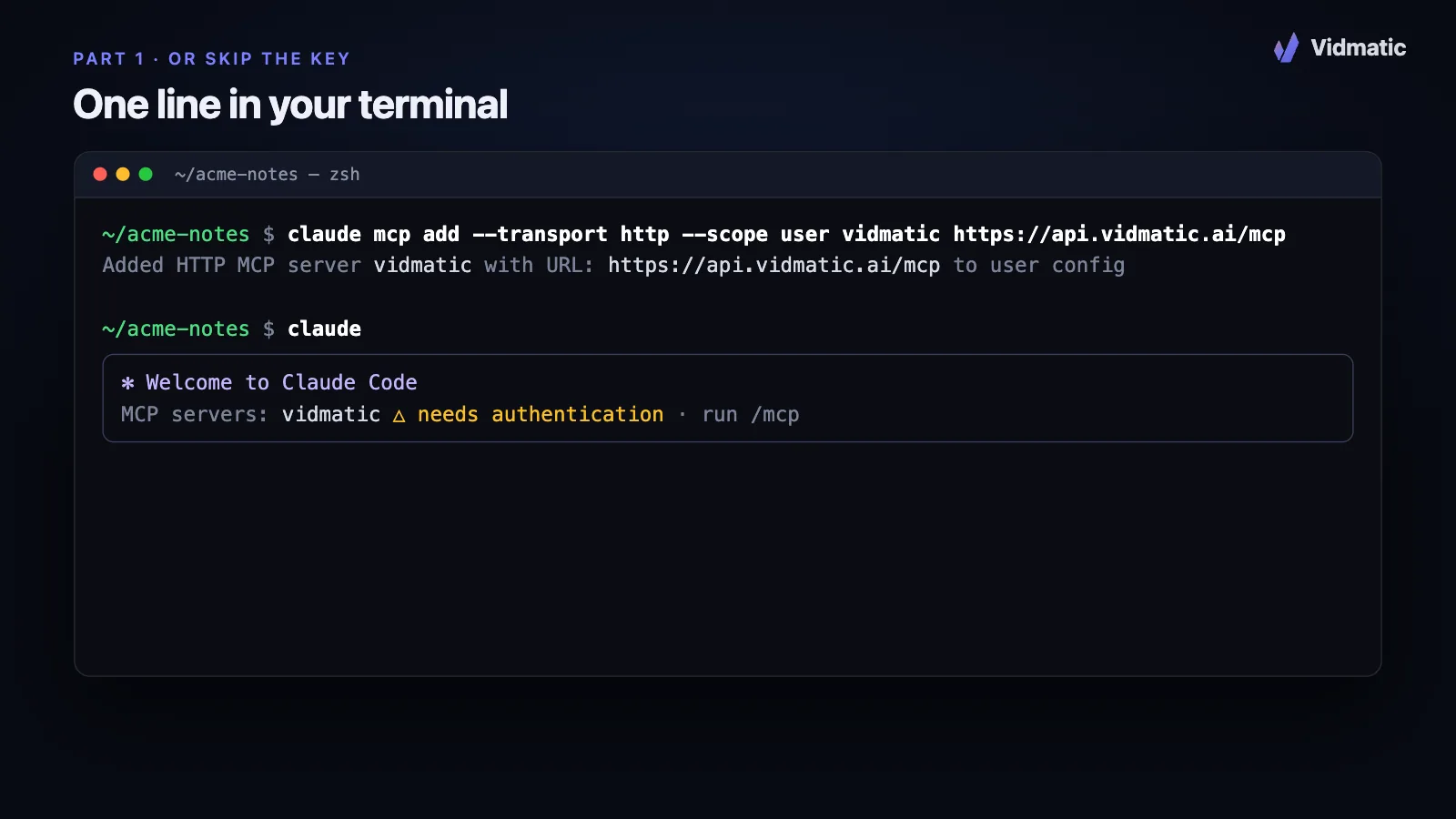 A terminal running claude mcp add with the Vidmatic MCP address, one line, ready to paste.